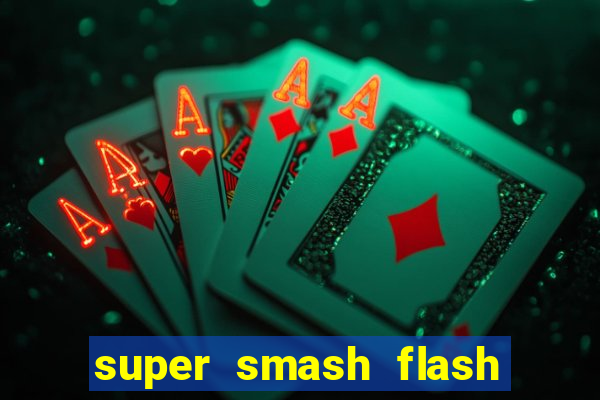 super smash flash 2 completo no jogos 360